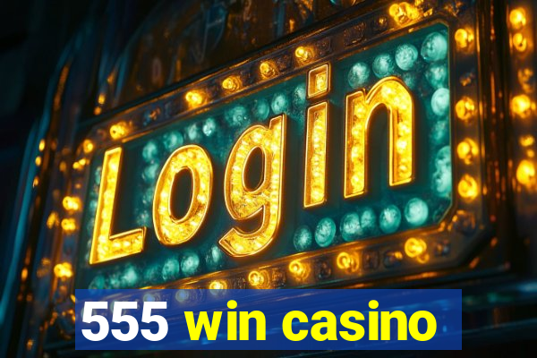 555 win casino